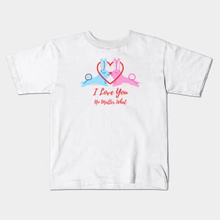 I Love You No Matter What Kids T-Shirt